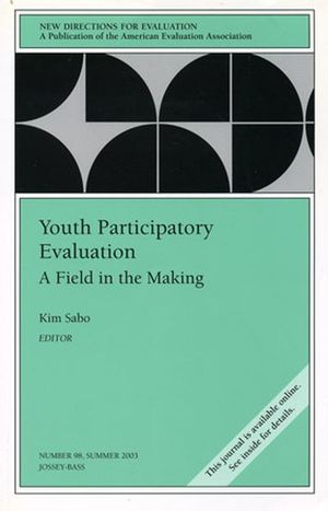 Youth Participatory Evaluation: A Field in the Making: New Directions for Evaluation, Number 98