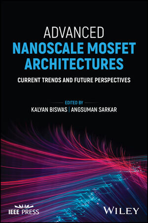 Advanced Nanoscale MOSFET Architectures: Current Trends and Future Perspectives