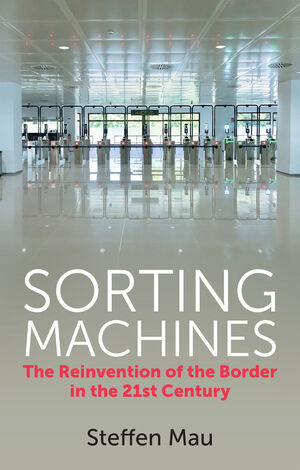 Sorting Machines: The Reinvention of the Border in the 21st Century