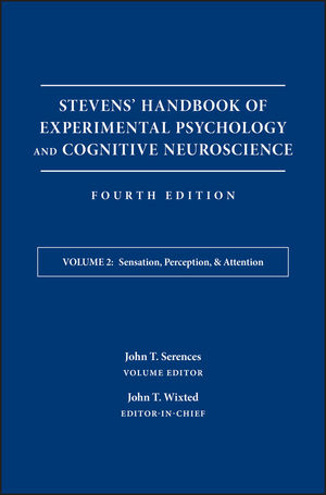 Stevens' Handbook of Experimental Psychology and Cognitive Neuroscience, Volume 2, Sensation, Perception, and Attention, 4th Edition