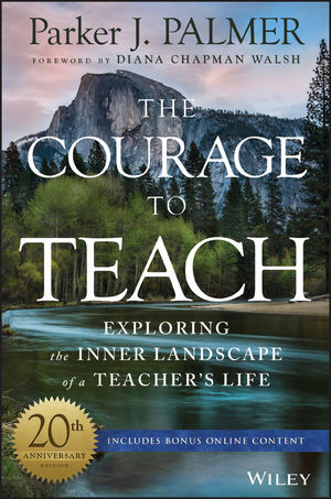 The Courage to Teach: Exploring the Inner Landscape of a Teacher's Life, 20th Anniversary Edition cover image