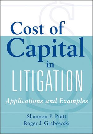 Cost of Capital in Litigation: Applications and Examples, 4th Edition