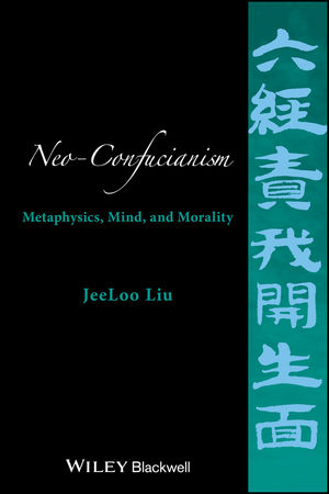 Neo-Confucianism: Metaphysics, Mind, and Morality