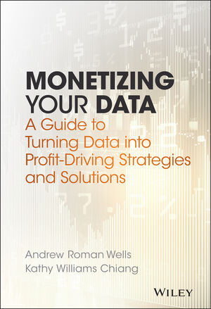 Monetizing Your Data: A Guide to Turning Data into Profit-Driving  Strategies and Solutions