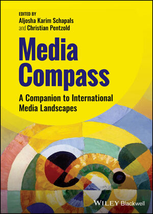 Media Compass: A Companion To International Media Landscapes | Wiley