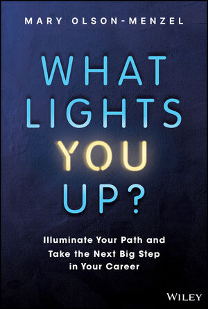 What Lights You Up?: Illuminate Your Path and Take the Next Big Step in Your Career