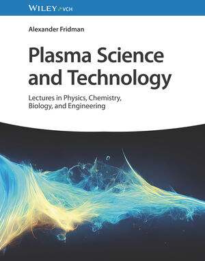 Plasma Science and Technology: Lectures in Physics, Chemistry, Biology, and Engineering