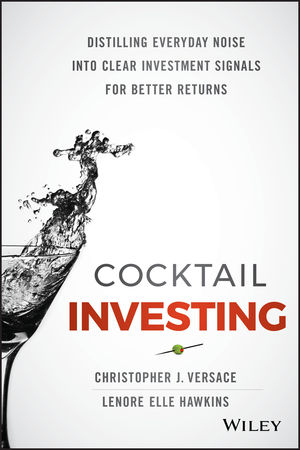 Cocktail Investing: Distilling Everyday Noise into Clear Investment Signals for Better Returns cover image