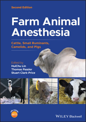 Farm Animal Anesthesia: Cattle, Small Ruminants, Camelids, and Pigs, 2nd Edition cover image