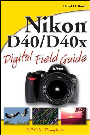 Nikon D40 / D40x Digital Field Guide