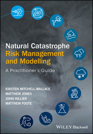 Natural catastrophe risk management and modelling a practitioners guide pdf Natural Catastrophe Risk Management And Modelling A Practitioner S Guide Wiley