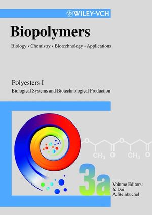 Biopolymers, Biology, Chemistry, Biotechnology, Applications, Volume 3a, Polyesters I - Biological Systems and Biotechnological Production