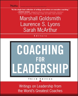 Coaching for Leadership: Writings on Leadership from the World's Greatest Coaches, 3rd Edition