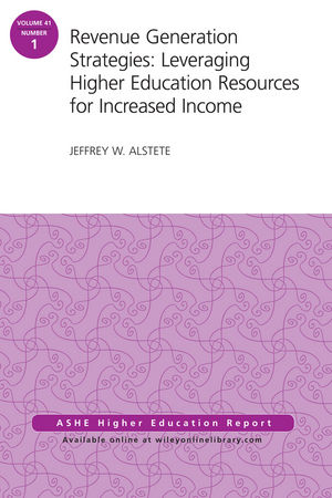 Revenue Generation Strategies: Leveraging Higher Education Resources for Increased Income: AEHE Volume 41, Number 1