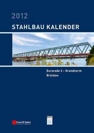 Stahlbau-Kalender 2012: Eurocode 3 - Grundnorm, Brücken