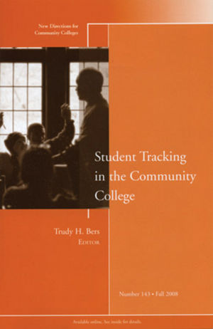 Student Tracking in the Community College: New Directions for Community Colleges, Number 143