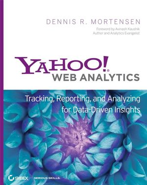Yahoo! Web Analytics: Tracking, Reporting, and Analyzing for Data-Driven Insights (0470424249) cover image
