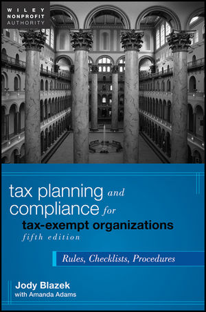 Tax Planning and Compliance for Tax-Exempt Organizations: Rules, Checklists, Procedures, 5th Edition