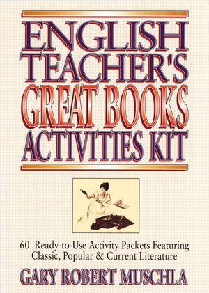 English Teacher's Great Books Activities Kit: 60 Ready-to-Use Activity Packets Featuring Classic, Popular & Current Literature