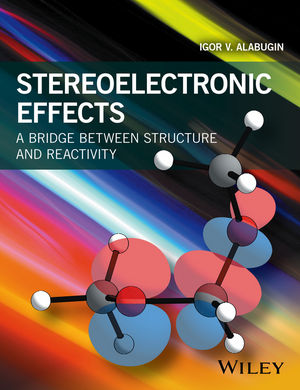 Stereoelectronic Effects: A Bridge Between Structure and Reactivity
