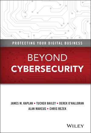 Beyond Cybersecurity: Protecting Your Digital Business