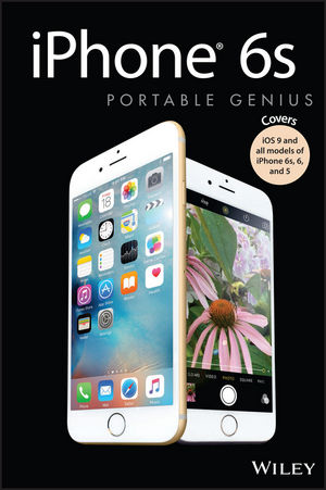 Bekend speelplaats vrijwilliger iPhone 6s Portable Genius: Covers iOS9 and all models of iPhone 6s, 6, and iPhone  5 | Wiley