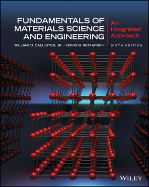 Fundamentals of Materials Science and Engineering: An Integrated Approach,  6th Edition