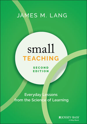 Small Teaching: Everyday Lessons from the Science of Learning, 2nd Edition