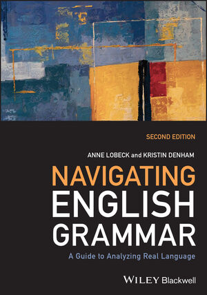 Navigating English Grammar: A Guide to Analyzing Real Language, 2nd Edition