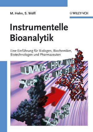 Instrumentelle Bioanalytik: Einfuhrung fur Biologen, Biochemiker, Biotechnologen und Pharmazeuten