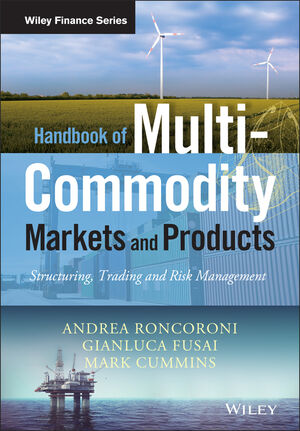 Handbook of Multi-Commodity Markets and Products: Structuring, Trading and  Risk Management