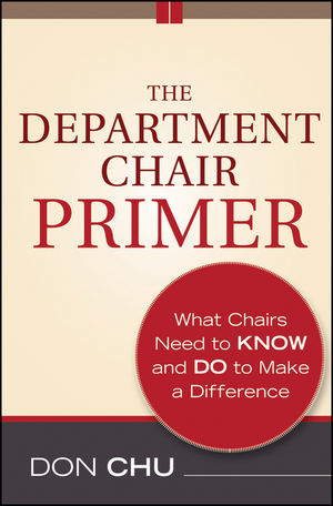 The Department Chair Primer: What Chairs Need to Know and Do to Make a Difference, 2nd Edition
