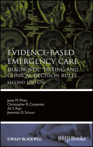 Evidence-Based Emergency Care: Diagnostic Testing and Clinical Decision Rules, 2nd Edition