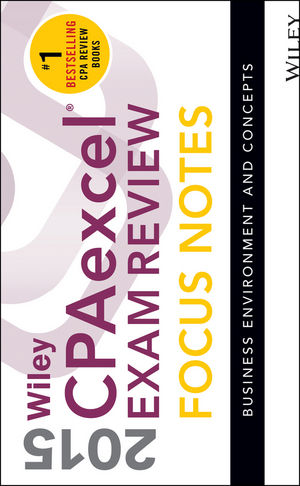 Wiley CPAexcel Exam Review 2015 Focus Notes: Business Environment and Concepts