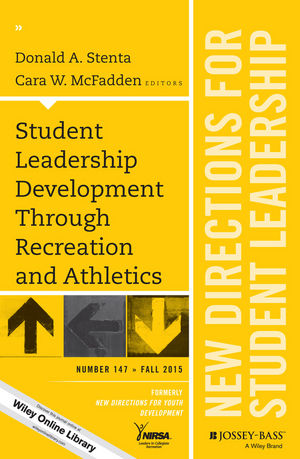 Student Leadership Development Through Recreation and Athletics: New Directions for Student Leadership, Number 147