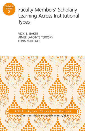 Faculty Members' Scholarly Learning Across Institutional Types: ASHE Higher Education Report, Volume 43, Number 2