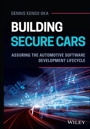 Building Secure Cars Assuring The Automotive Software Development Lifecycle Wiley