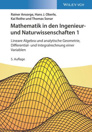 Mathematik fur Ingenieure und Naturwissenschaftler 1: Lineare Algebra und analytische Geometrie, Differential- und Integralrechnung einer Variablen