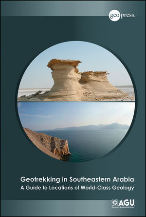 Geotrekking in Southeastern Arabia: A Guide to Locations of World-Class Geology