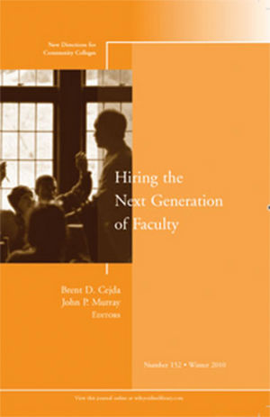 Hiring the Next Generation of Faculty: New Directions for Community Colleges, Number 152