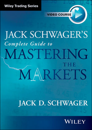 Jack Schwager's Complete Guide to Mastering The Markets cover image