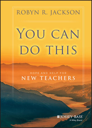 You Can Do This: Hope and Help for New Teachers