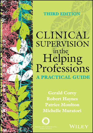 Clinical Supervision in the Helping Professions: A Practical Guide, 3rd Edition cover image