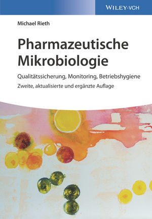 Pharmazeutische Mikrobiologie: Qualitätssicherung, Monitoring, Betriebshygiene, 2. Auflage