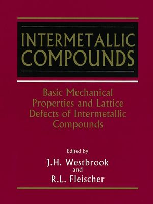 Intermetallic Compounds, Volume 2, Basic Mechanical Properties and Lattice Defects of