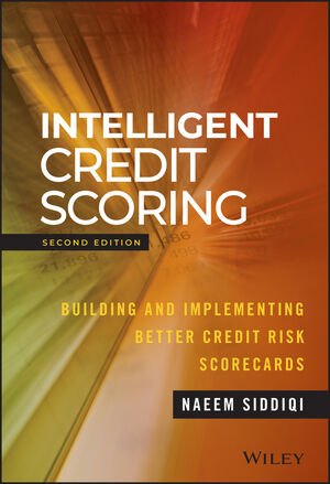 Intelligent Credit Scoring: Building and Implementing Better Credit Risk Scorecards, 2nd Edition