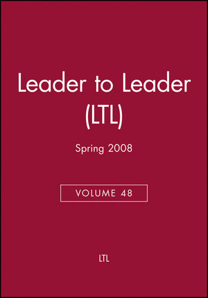Leader to Leader (LTL), Volume 48, Spring 2008
