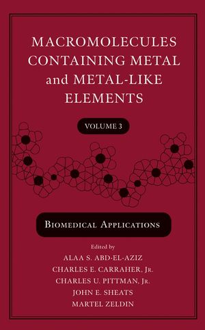 Macromolecules Containing Metal and Metal-Like Elements, Volume 3: Biomedical Applications