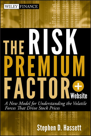 The Risk Premium Factor: A New Model for Understanding the Volatile Forces that Drive Stock Prices, + Website