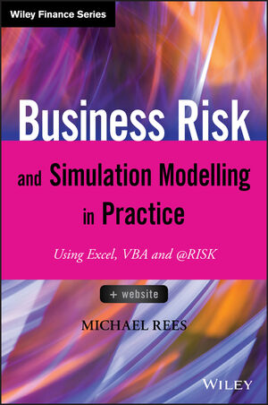 Business Risk and Simulation Modelling in Practice: Using Excel, VBA and @ RISK | Wiley